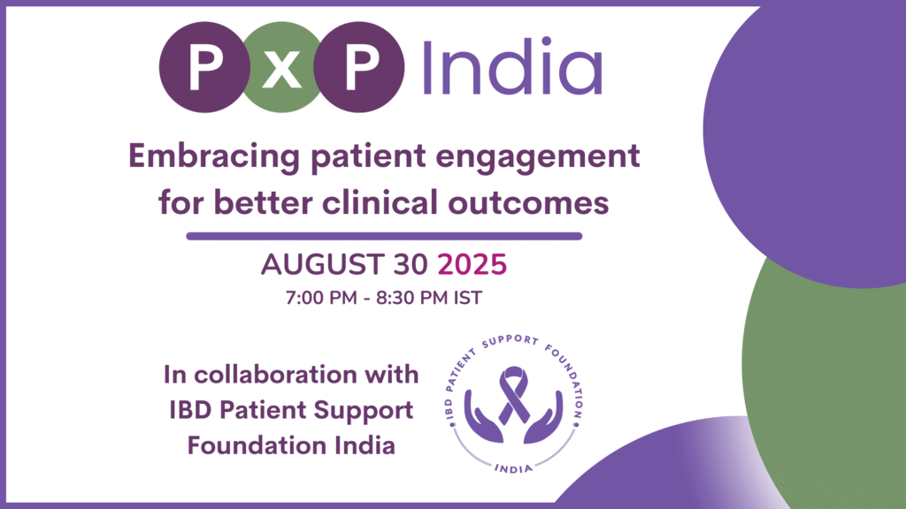 PxP India. Embracing patient engagement for better clinical outcomes. In collaboration with IBD Patient Support Foundation India.
